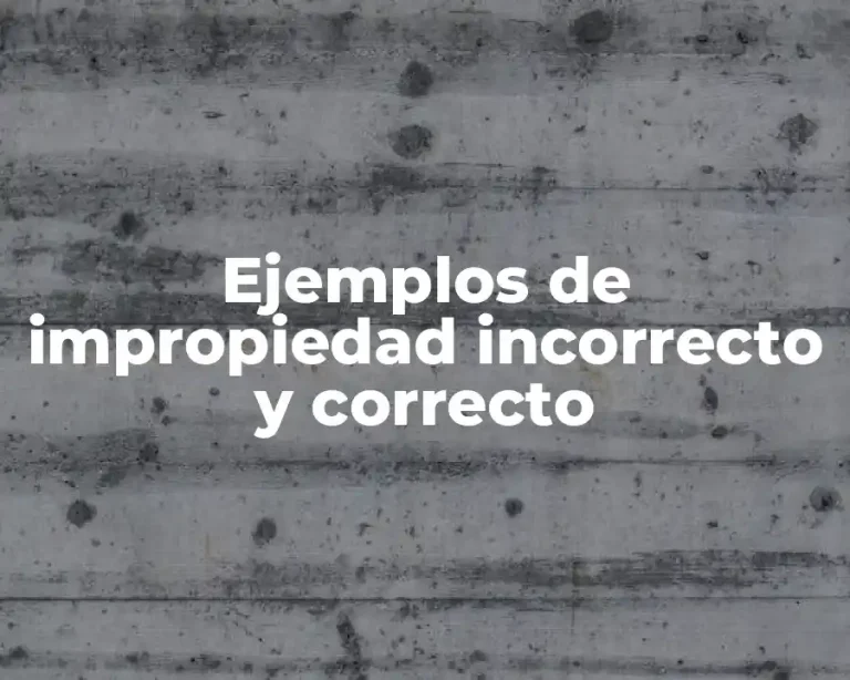 Ejemplos de impropiedad incorrecto y correcto
