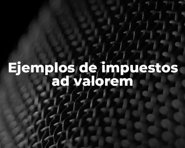 Ejemplos de impuestos ad valorem