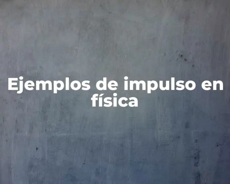 Ejemplos de impulso en física
