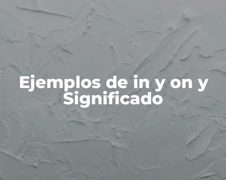 Ejemplos de in y on y Significado
