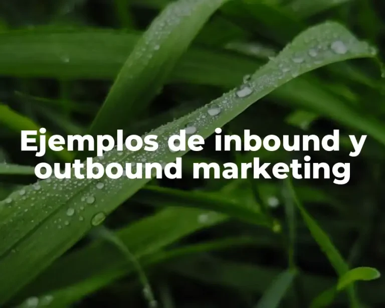 Ejemplos de inbound y outbound marketing