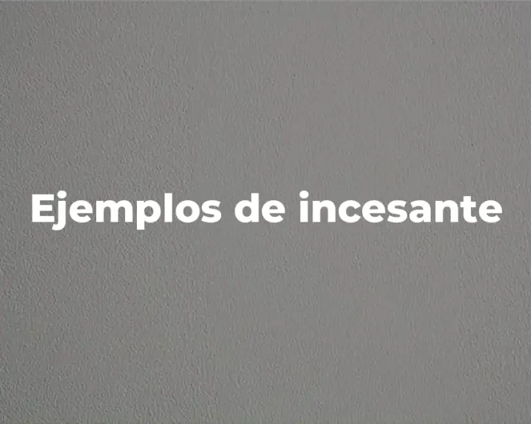 Ejemplos de incesante