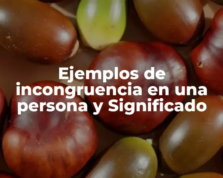 Ejemplos de incongruencia en una persona y Significado
