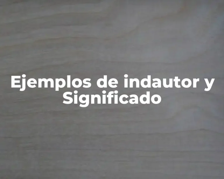 Ejemplos de indautor y Significado