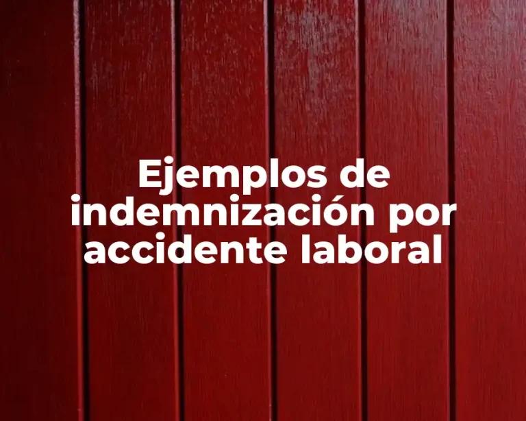 Ejemplos de indemnización por accidente laboral
