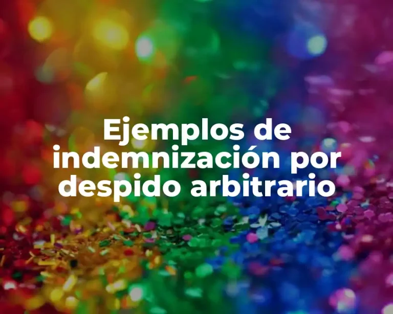 Ejemplos de indemnización por despido arbitrario