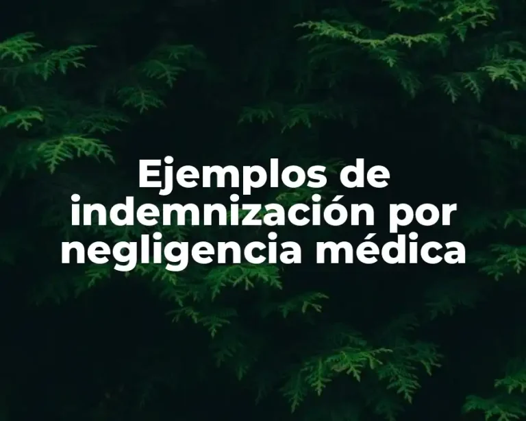 Ejemplos de indemnización por negligencia médica