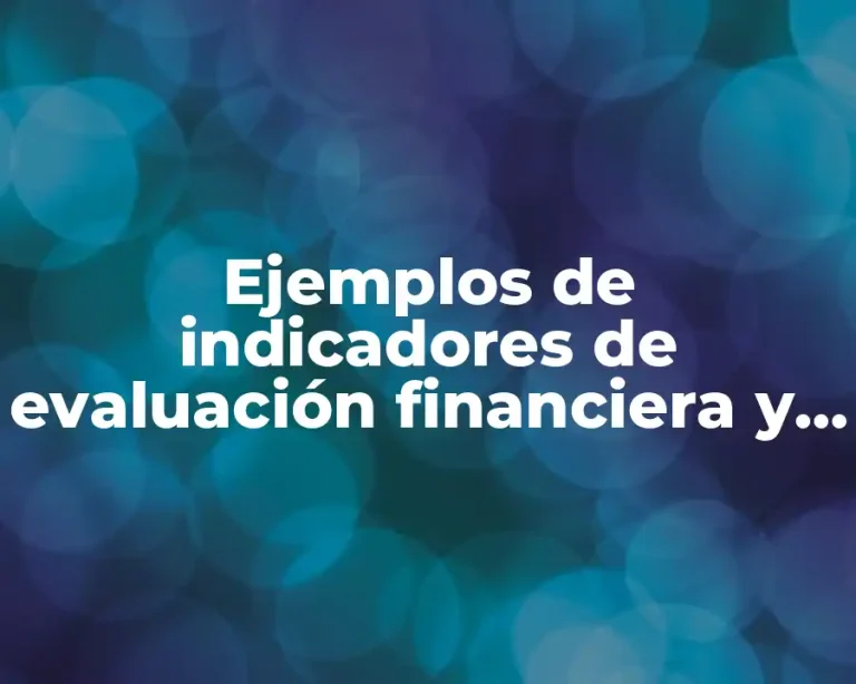 Ejemplos de indicadores de evaluación financiera y de marketing