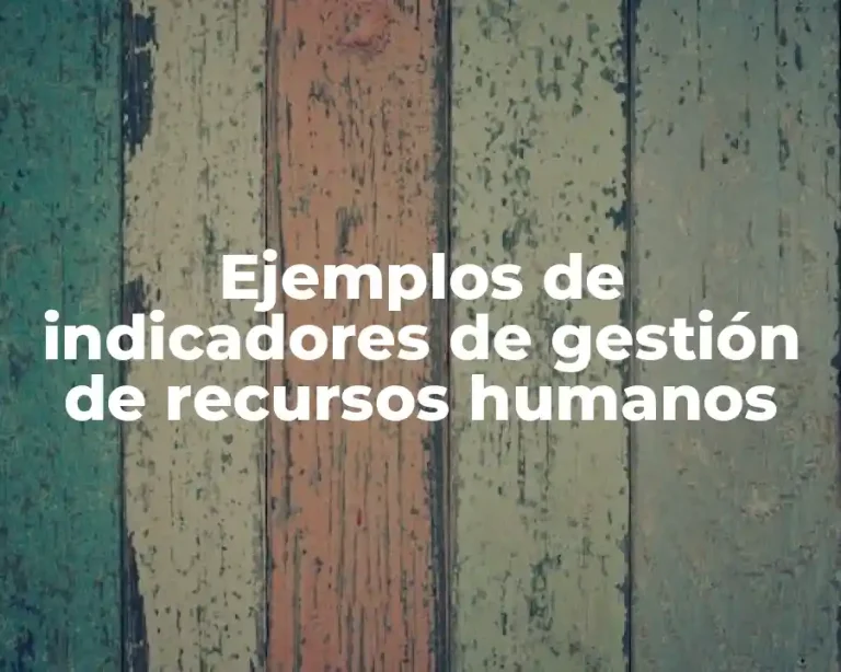 Ejemplos de indicadores de gestión de recursos humanos