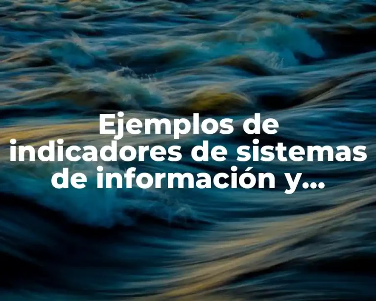 Ejemplos de indicadores de sistemas de información y Significado