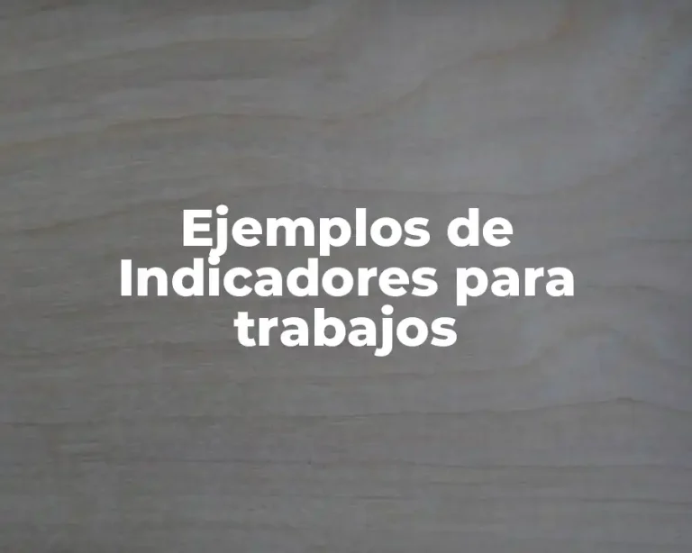 Ejemplos de Indicadores para trabajos