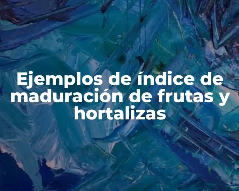 Ejemplos de índice de maduración de frutas y hortalizas