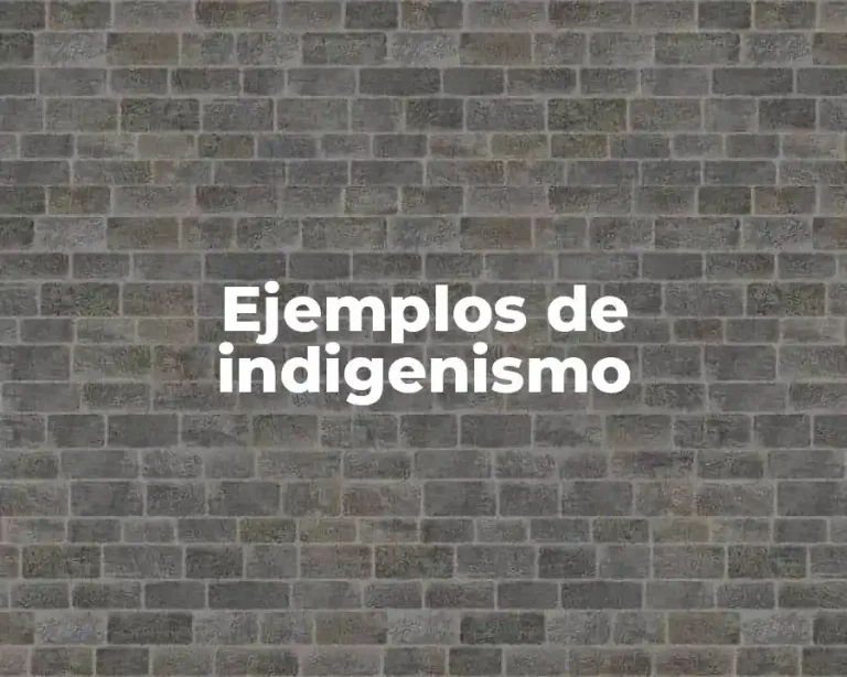 Ejemplos de indigenismo