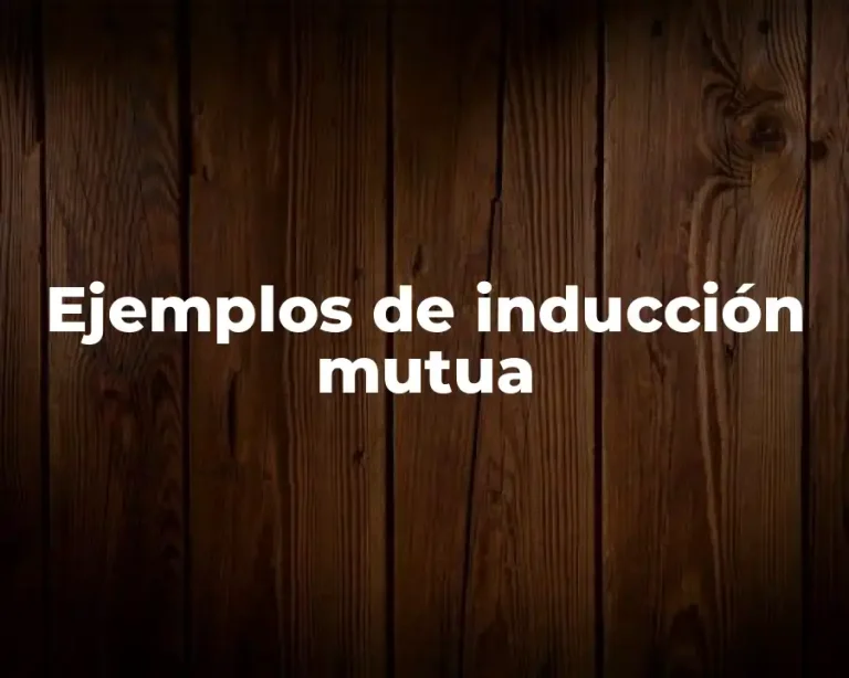 Ejemplos de inducción mutua
