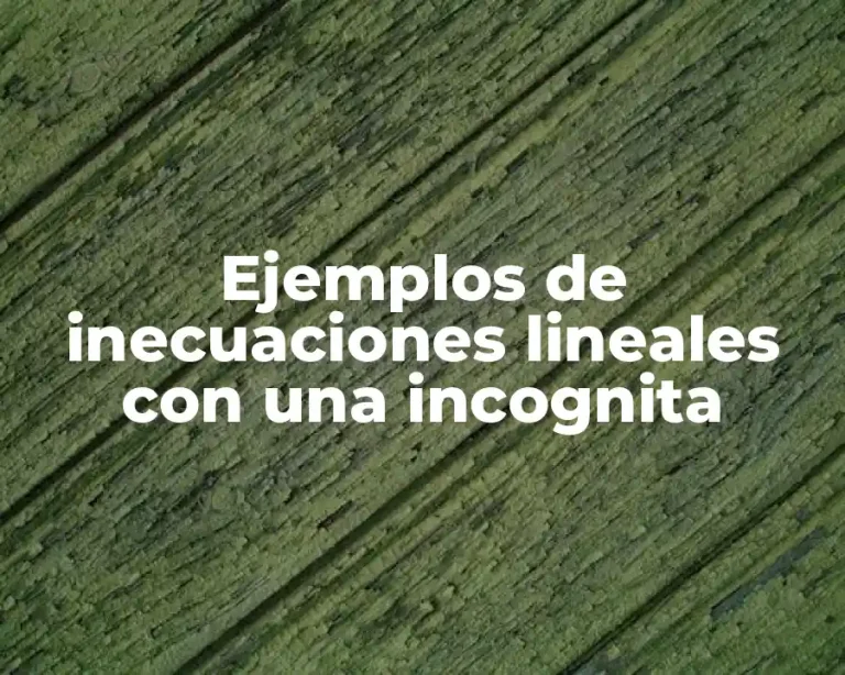 Ejemplos de inecuaciones lineales con una incognita