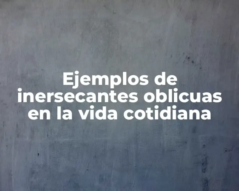 Ejemplos de inersecantes oblicuas en la vida cotidiana