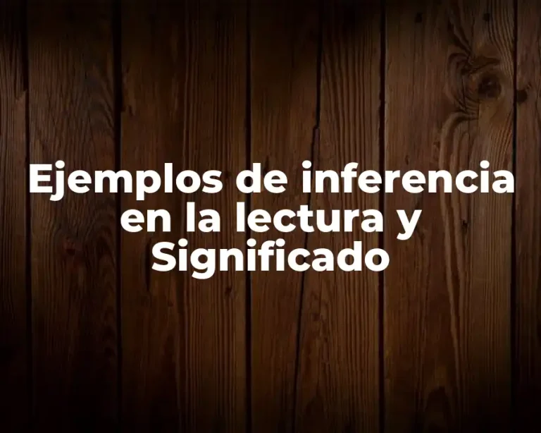 Ejemplos de inferencia en la lectura y Significado