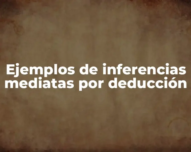 Ejemplos de inferencias mediatas por deducción