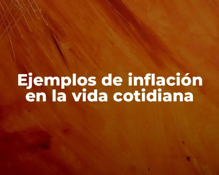 Ejemplos de inflación en la vida cotidiana