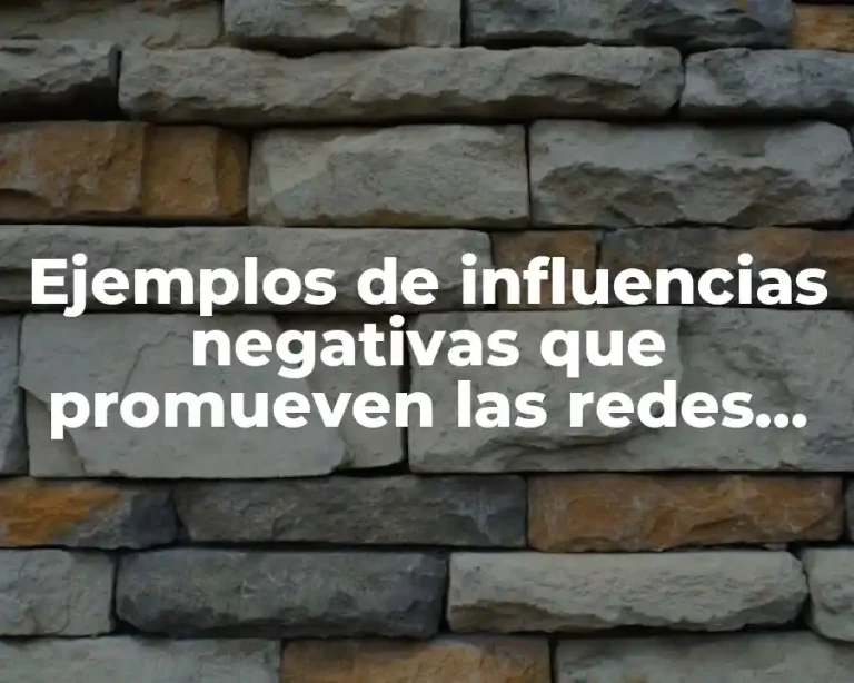 Ejemplos de influencias negativas que promueven las redes sociales