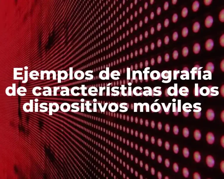 Ejemplos de Infografía de características de los dispositivos móviles
