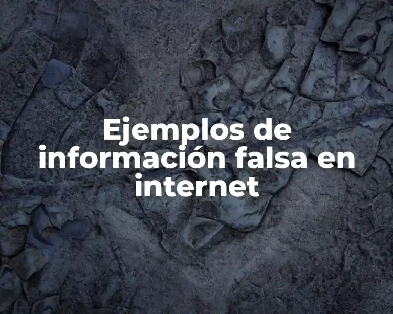 Ejemplos de información falsa en internet