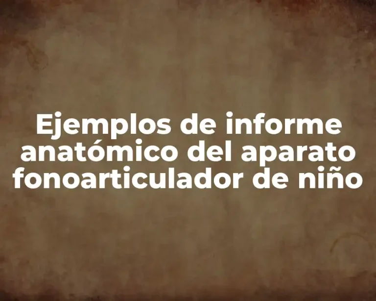 Ejemplos de informe anatómico del aparato fonoarticulador de niño