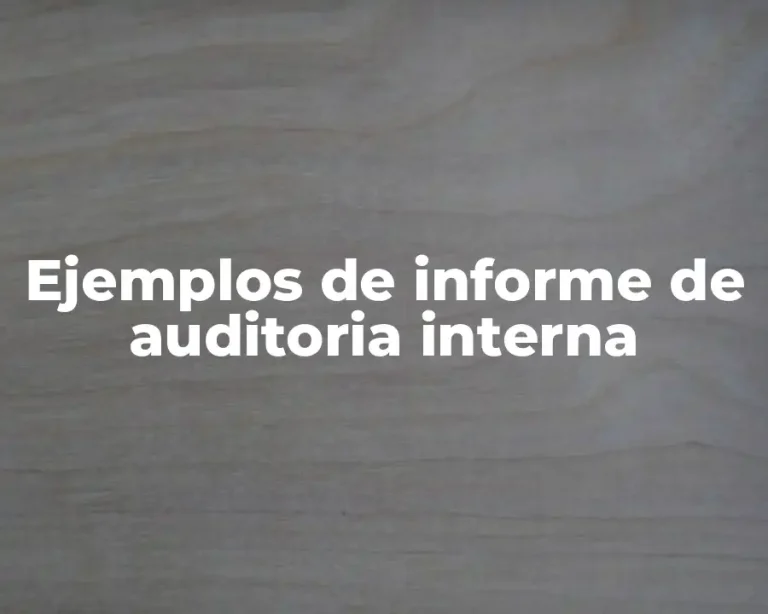 Ejemplos de informe de auditoria interna
