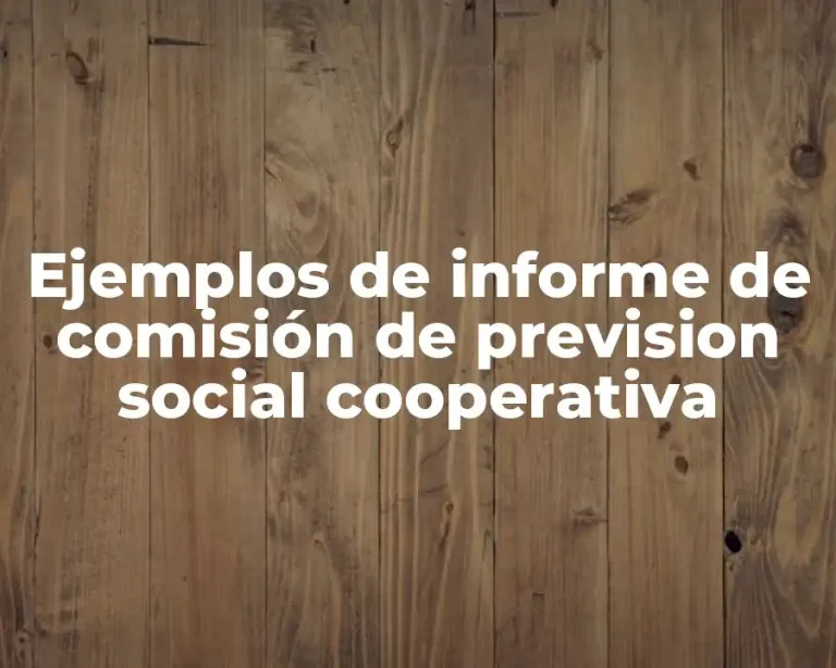 Ejemplos de informe de comisión de prevision social cooperativa