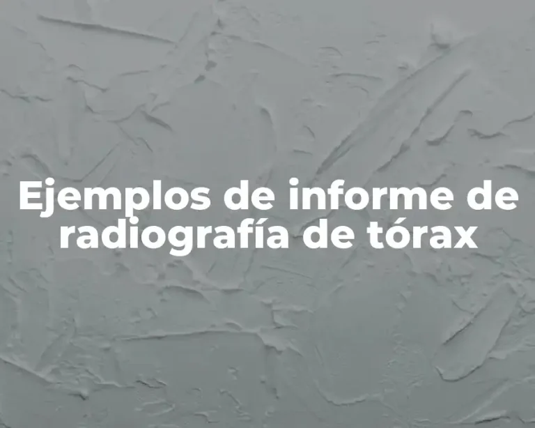 Ejemplos de informe de radiografía de tórax