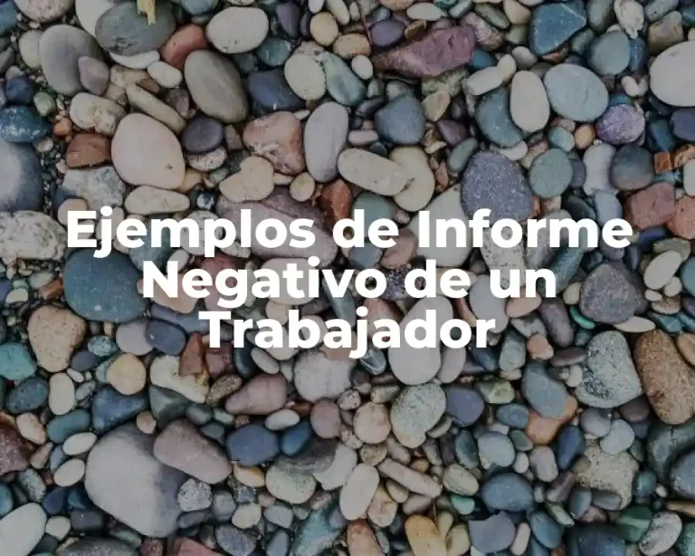 Ejemplos de Informe Negativo de un Trabajador