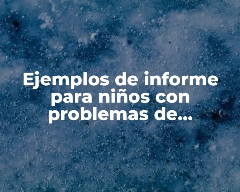 Ejemplos de informe para niños con problemas de aprendizaje y Significado