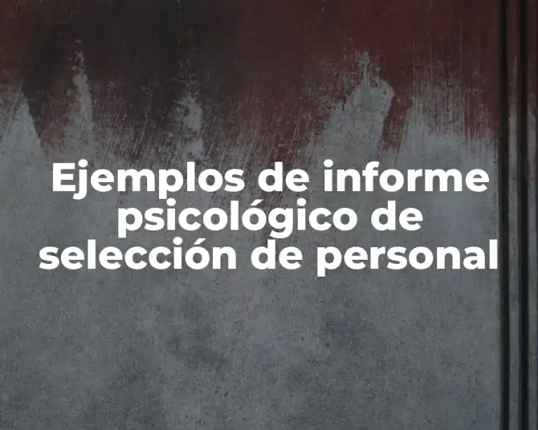 Ejemplos de informe psicológico de selección de personal