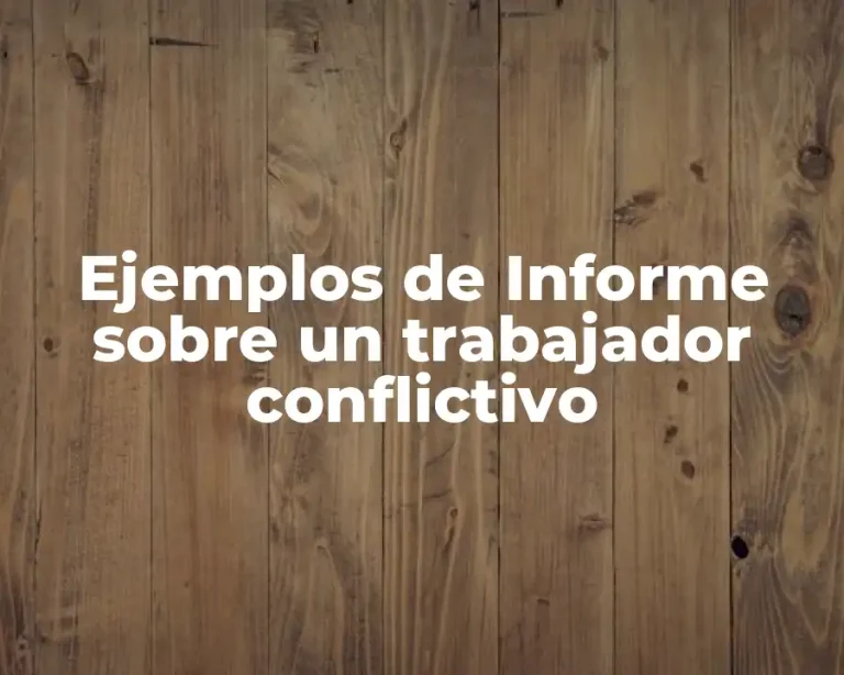 Ejemplos de Informe sobre un trabajador conflictivo