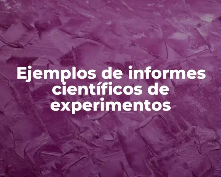 Ejemplos de informes científicos de experimentos