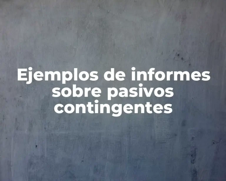 Ejemplos de informes sobre pasivos contingentes