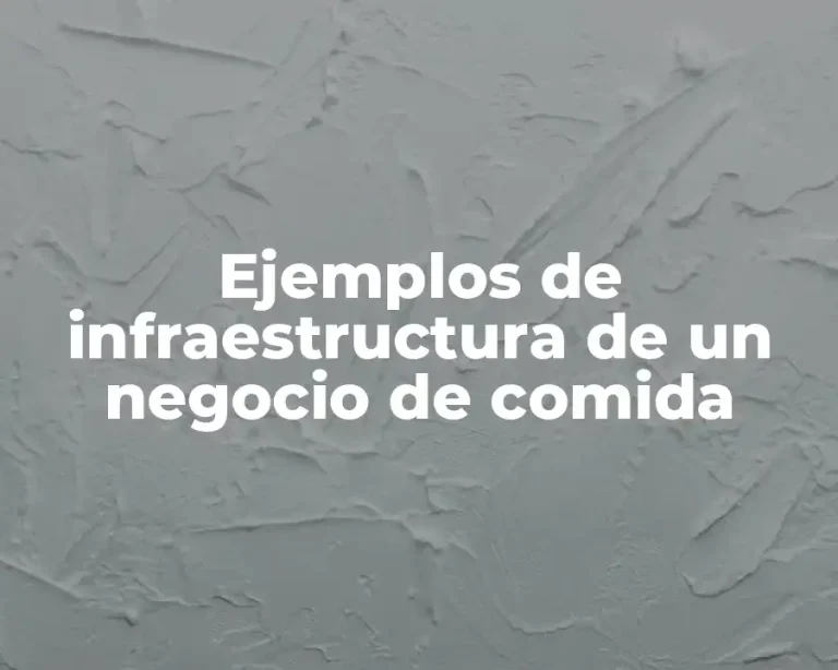 Ejemplos de infraestructura de un negocio de comida