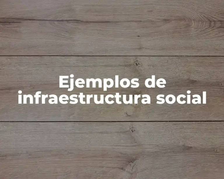 Ejemplos de infraestructura social