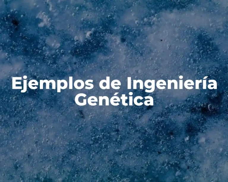Ejemplos de Ingeniería Genética