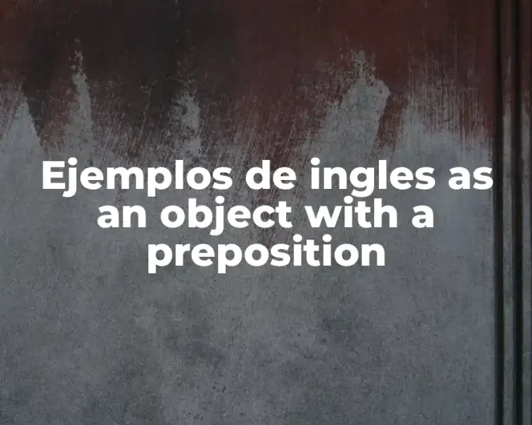 Ejemplos de ingles as an object with a preposition