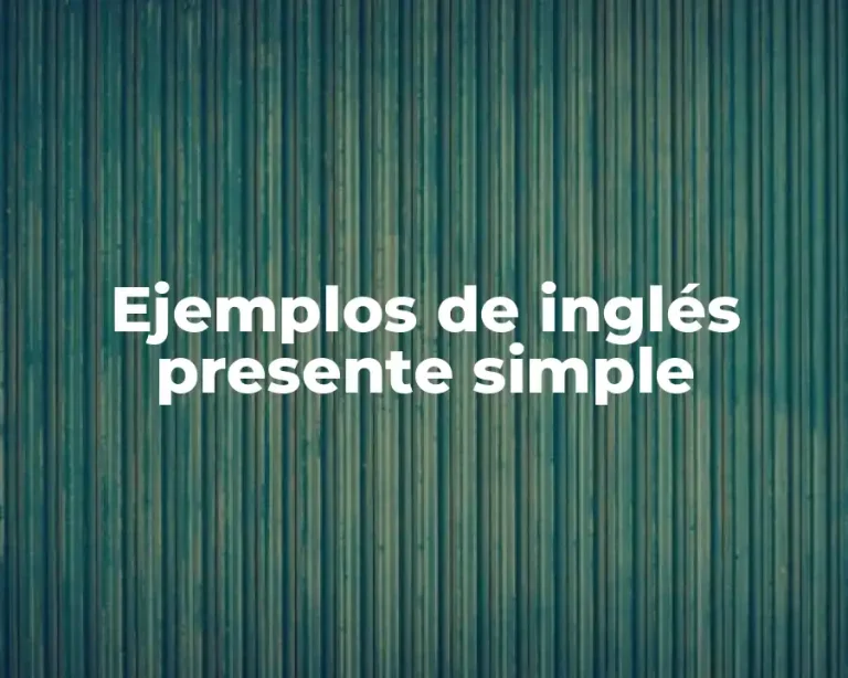 Ejemplos de inglés presente simple