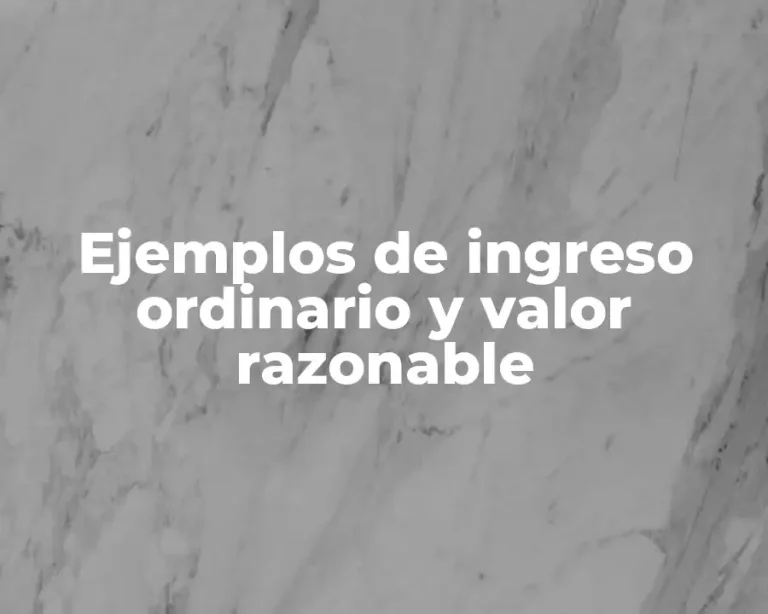 Ejemplos de ingreso ordinario y valor razonable