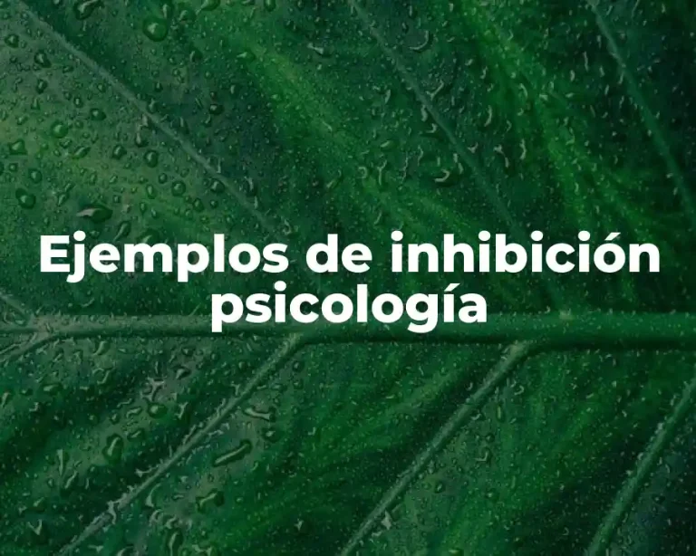 Ejemplos de inhibición psicología