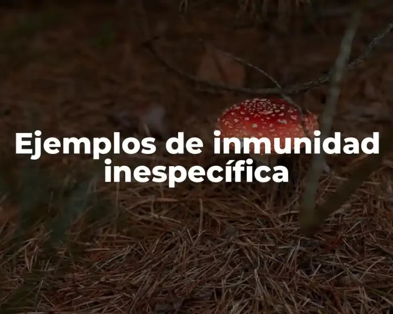 Ejemplos de inmunidad inespecífica