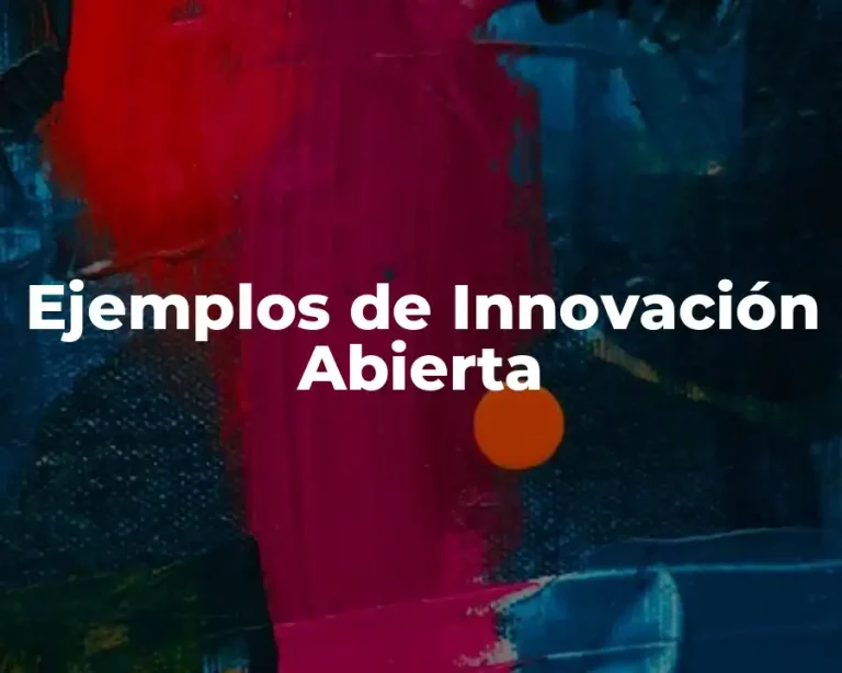 Ejemplos de Innovación Abierta