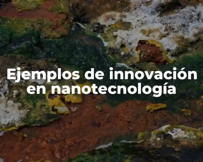 Ejemplos de innovación en nanotecnología