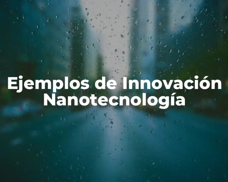 Ejemplos de Innovación Nanotecnología