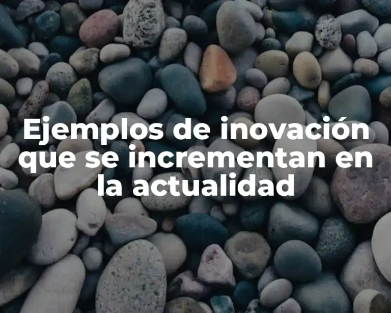 Ejemplos de inovación que se incrementan en la actualidad