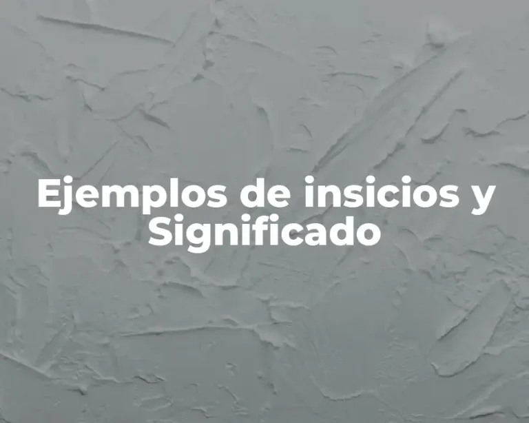 Ejemplos de insicios y Significado