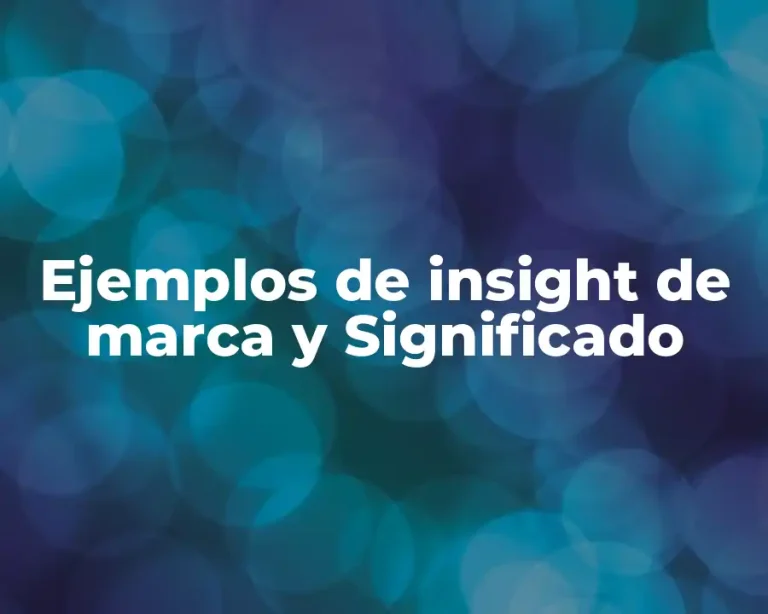 Ejemplos de insight de marca y Significado